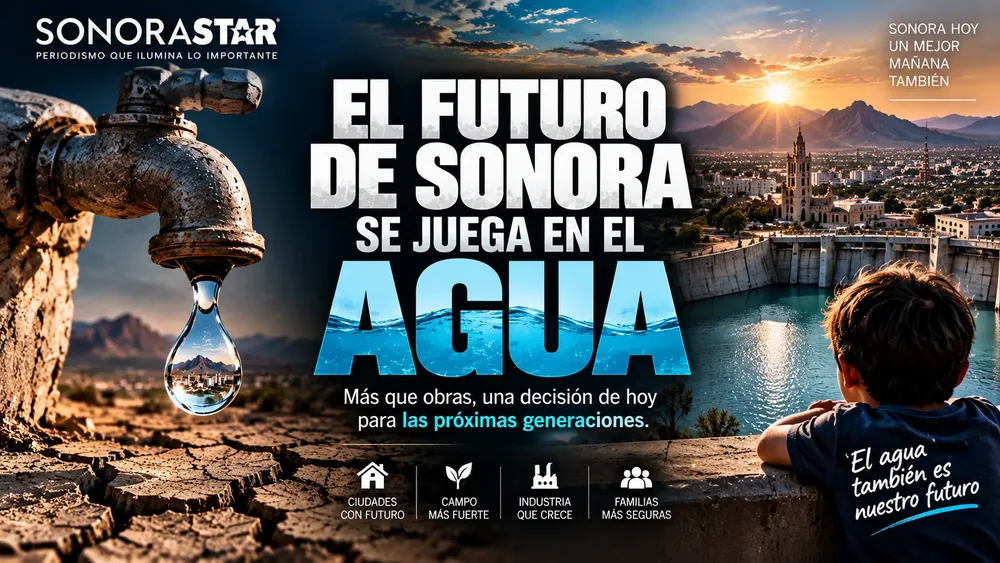 Plan Hídrico Sonora 2023-2053: el reto de garantizar agua a largo plazo